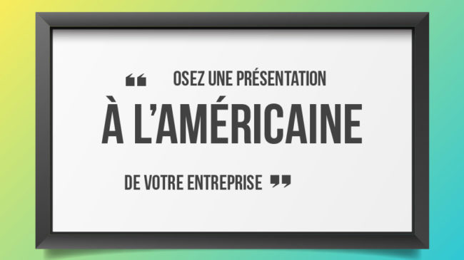 Présentation à l'américaine