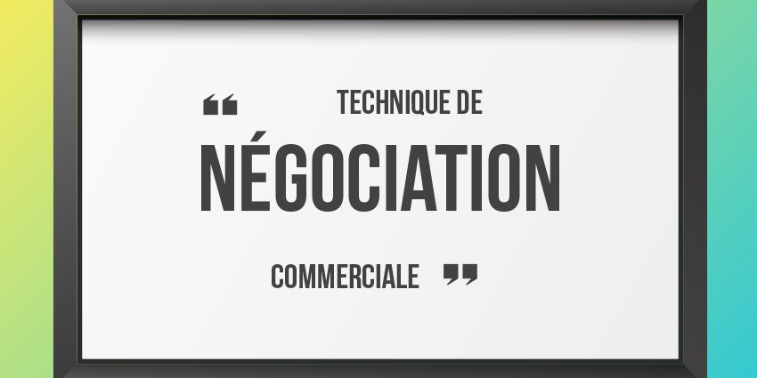 technique de négociation commerciale technique de négociation commerciale